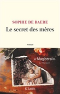 Sophie de Baere, Le secret des mres (JC Latts)