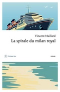 Vincent Maillard, La spirale du milan royal (Philippe Rey)