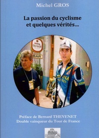 Michel Gros, La passion du cyclisme et quelques vrits (Les ditions de Phnicie)