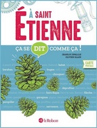 Jeanluc Epallle, Ça se dit comme ça à Saint-Étienne (Éditions Le Robert)