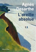 'L'oreille absolue', Agnès Desarthe, Éditions de l'Olivier, 2025