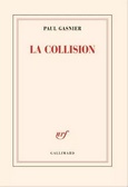 'La collision', Paul Gaslier, Gallimard, 2025 (prix Goncourt des détenus)