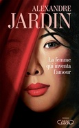 'La femme qui inventa l\'amour', Alexandre Jardin, Michel Lafon, 2026