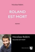 'Roland est mort', Nicolas Robin, Anne Carrire, 2016