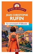 'Le revenant d\'Albanie', Jean-Christophe Rufin, Calmann-Lvy, 2025